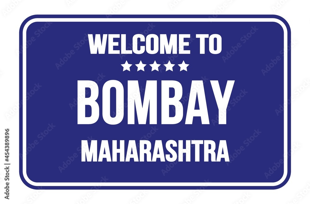 WELCOME TO BOMBAY - MAHARASHTRA, words written on blue street sign stamp WELCOME TO BOMBAY - MAHARASHTRA, words written on blue street sign stamp