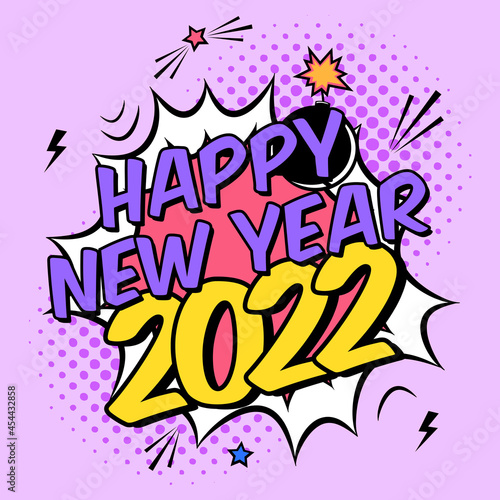 Vector colorful poster 2022 in pop art style with bomb explosive. Modern comics Happy New Year illustration with speech bubble and rays