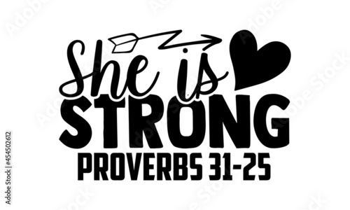 She is strong proverbs 31-25 - Mother Day t shirt design, Hand drawn lettering phrase, svg Files for Cutting Cricut and Silhouette, card, flyer, EPS 10, Calligraphy t shirt design