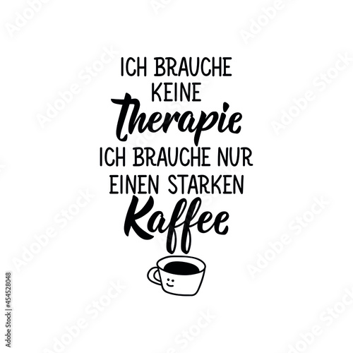Bilde på lerret Translation from German: I don't need therapy