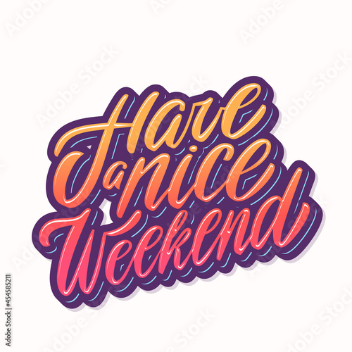 Have a nice Weekend. Vector handwritten lettering. Greeting card.