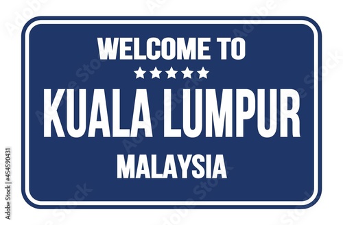 Photography WELCOME TO KUALA LUMPUR - MALAYSIA, words written on blue street sign stamp