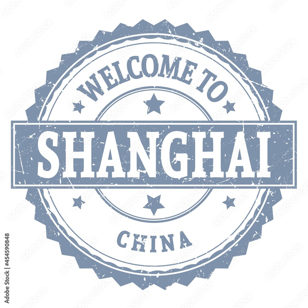 WELCOME TO SHANGHAI - CHINA, words written on gray stamp WELCOME TO SHANGHAI - CHINA, words written on gray stamp