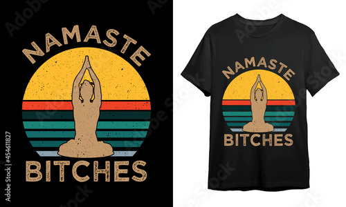 Namaste Bitches, Yoga T-shirt design, T-shirt Design Idea, Typography Design, 