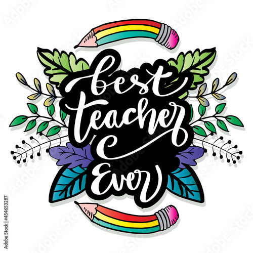 Best teacher ever hand lettering. Education quote.