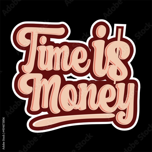 Time Is Money, Vector typography on a black background, can be used for screen printing t-shirts, hats, sweaters, etc