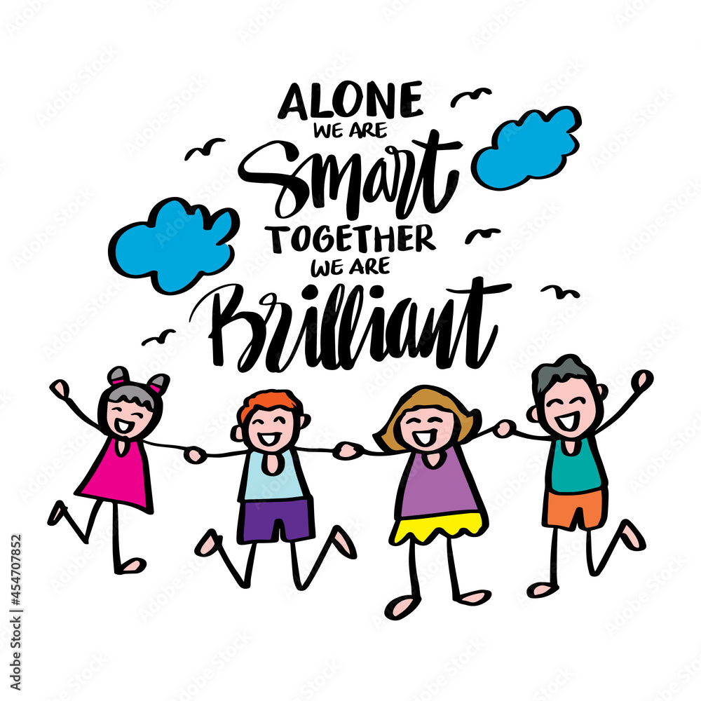 Alone you are smart together we are brilliant. Motivational quote. Alone you are smart together we are brilliant. Motivational quote.