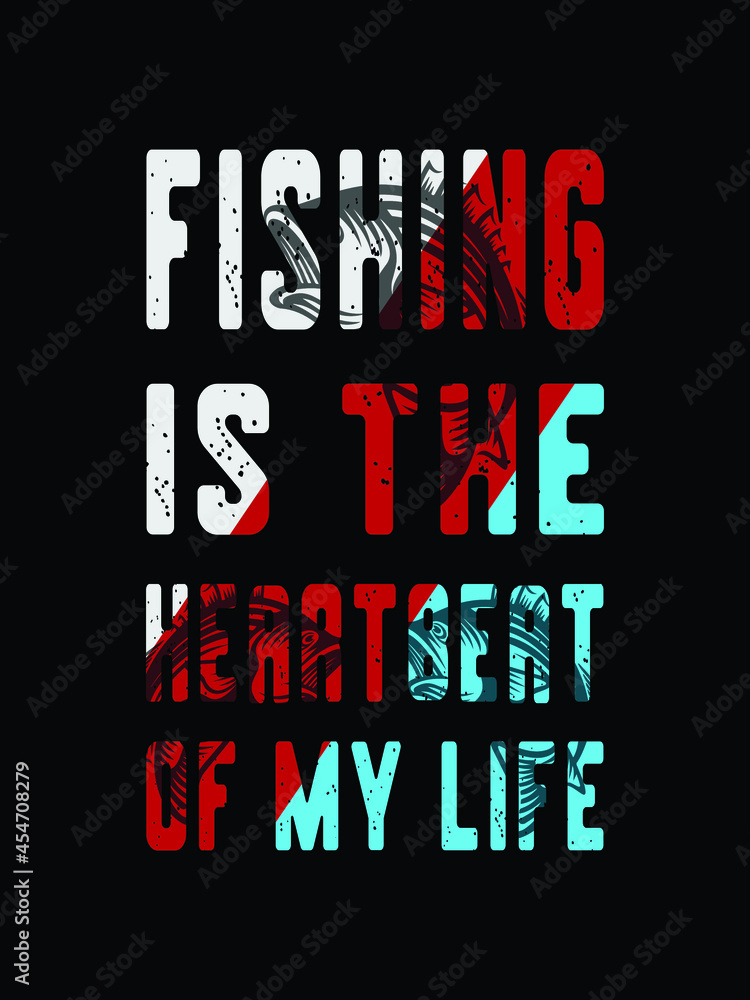 Fishing is the Heartbert of my life Tshirt. Fishing Tshirt Design.