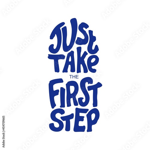 Print for printing on clothes. Motivational slogan - Just take the first step. Typography label design. Vector template