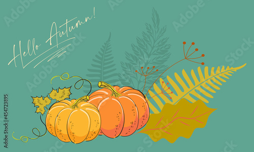 Vector image of the attributes of autumn a bouquet of yellow leaves, ripe pumpkins and the slogan Hello autumn. A flyer, booklet, invitation, or poster for an autumn party, exhibition, or festival.