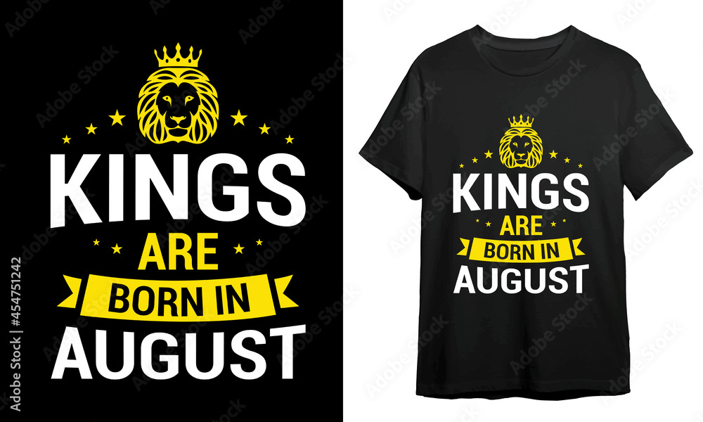 Kings are born in August, Birthday T-shirt Design, T-shirt Design Idea, Vector Artwork Kings are born in August, Birthday T-shirt Design, T-shirt Design Idea, Vector Artwork