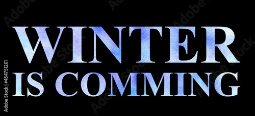 Watercolor lettering: winter is coming. Perfect for banners, stickers, patterns