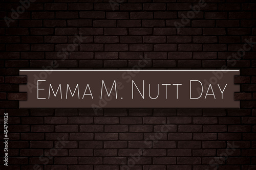 september month, day of august. Emma M. Nutt Day, on Bricks Background photo