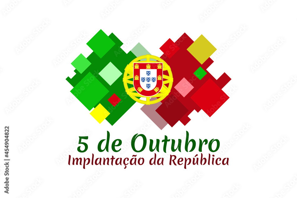 Translation: October 5, Implementation of the Republic. Happy Republic day of Portugal vector illustration. Suitable for greeting card, poster and banner.