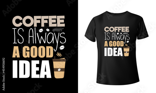 Coffee t shirts design, Hand drawn lettering phrase, Calligraphy t shirt design, coffee lovers t shirt design print ready Ai file, mug print.