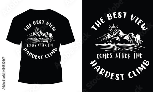 The Best View Comes After The Hardest Climb T Shirt