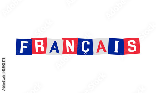 francais - french written in national language, characters in irregular squares painted in france flag colors