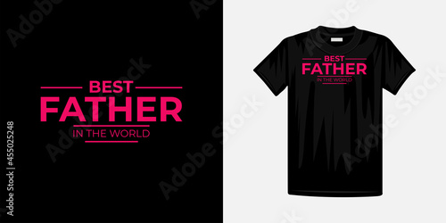 Best father in the world typography premium t-shirt design. Famous quotes t-shirt design.