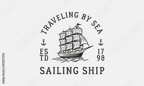 Sailing Ship logo. Vintage marine emblem with Sea ship. Print for t-shirt, typography. Nautical logo concept for travel business. Vector illustration