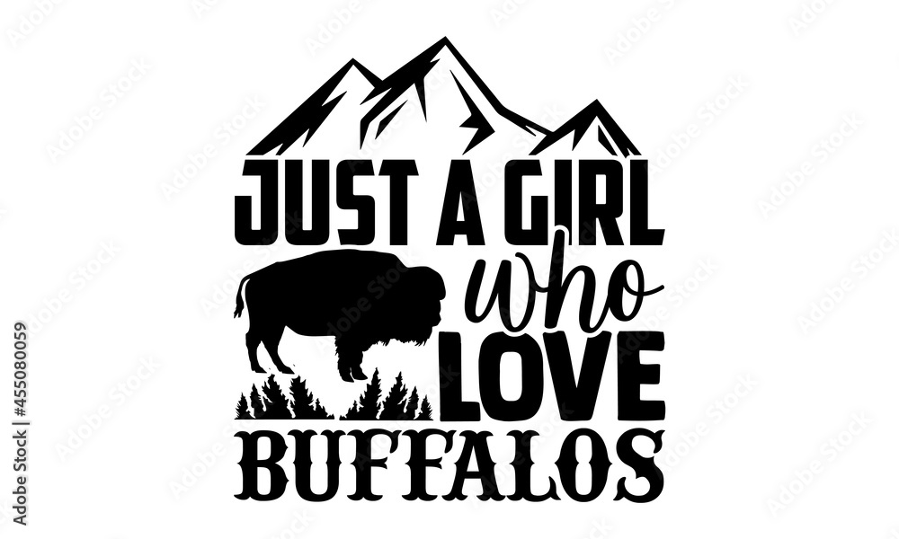 Just a girl who love buffalos - Bison t shirt design, Hand drawn ...