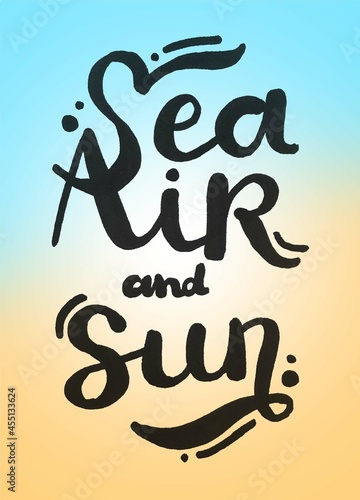 Colorful illustrations phrases handmade draw. sea air and sun
