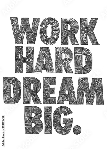 Black and white illustrations phrases handmade draw. work hard dream big