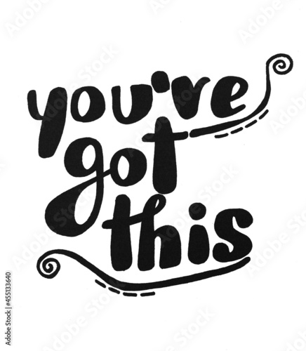 Black and white illustrations phrases handmade draw. youre got this