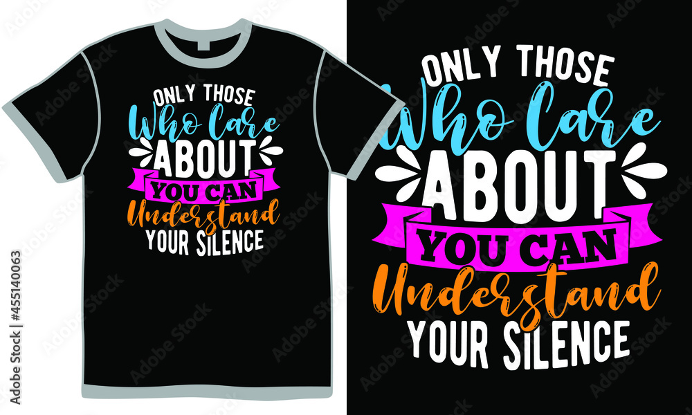 only those who care about you can understand your silence, silence attitude quotes, understand quotes for love, care about you meaning illustration design clothing only those who care about you can understand your silence, silence attitude quotes, understand quotes for love, care about you meaning illustration design clothing