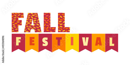 Fall festival. Hand drawn typographic element. Fancy letters, flags, autumnal leaves. Text isolated on white background. Autumn fall fest invitation. Fair welcome flyer template. Vector illustration