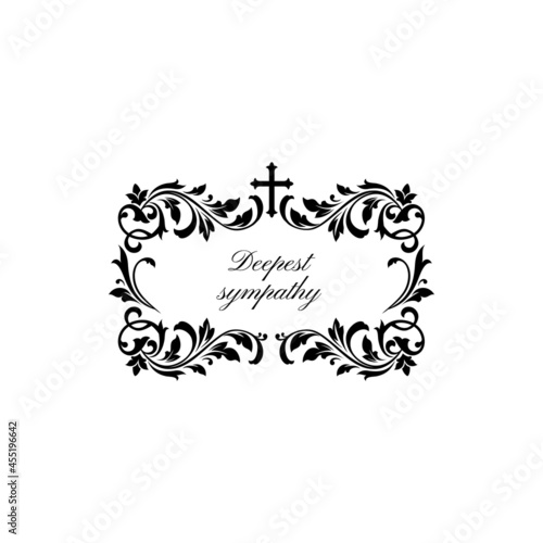 Funeral obituary flowers wreath and condolence ribbon, death floral frame, vector black border. Funeral RIP and obituary floral wreath with cross and Deepest Sympathy memorial message