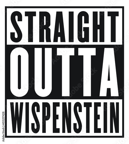 Straight outta wispenstein. Print ready vector
