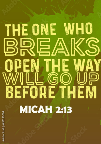 Bible words " the one who breaks open the way will go up before them Micah 2:13"