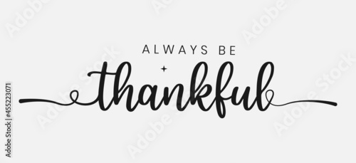 Always Be Thankful lettering, fall quote for sign, wall decor, frame, card, t-shirt and more