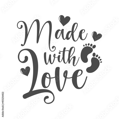 Made with love funny slogan inscription. Vector baby quotes. Illustration for prints on t-shirts and bags, posters, cards. Isolated on white background. Inspirational phrase.