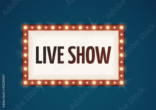 Live show bulb sign. Retro lights, bulbs lamp frame for ad. Cinema, circus or theater outdoor neon vector banner template