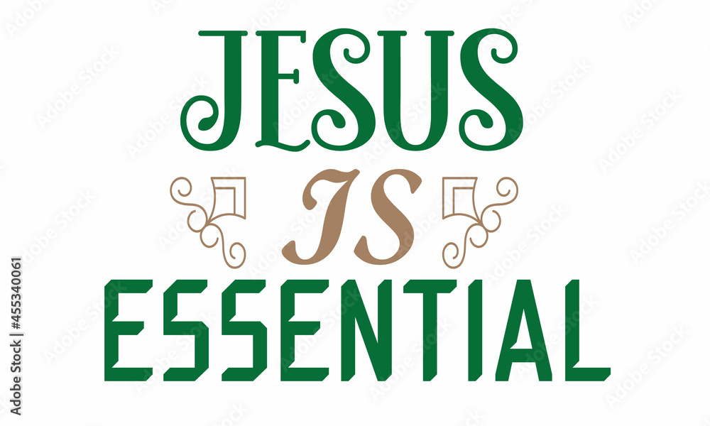 JESUS IS ESSENTIAL, badge and icon. Drawn postcard, card, invitation, poster, banner template, Lettering typography, for poster, banner, textile print, home décor, and gift design, Holiday quotes JESUS IS ESSENTIAL, badge and icon. Drawn postcard, card, invitation, poster, banner template, Lettering typography, for poster, banner, textile print, home décor, and gift design, Holiday quotes