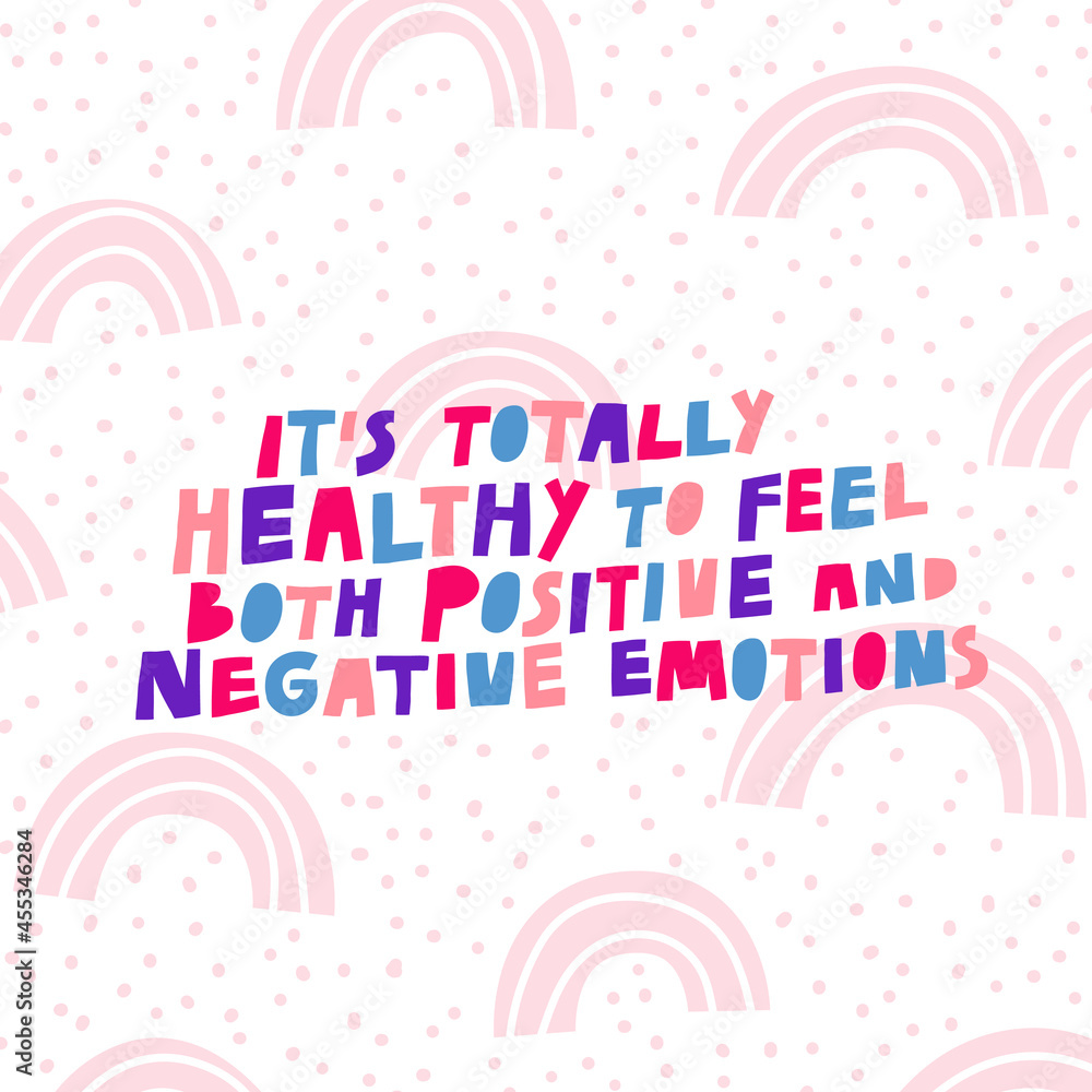 It's totally healthy to feel both positive and negative emotions hand drawn vector lettering. Fun multicolored letters, positive supportive quote text. Psychological inspirational inscription print