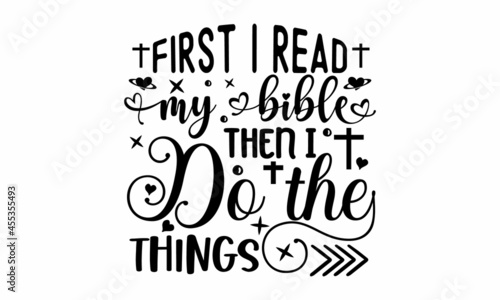 First I read my bible then i do the things, Vector Inspirational quote,  Modern brush lettering print, Hand lettering for your design, Christianity quote for design,  Design element for housewarming 
