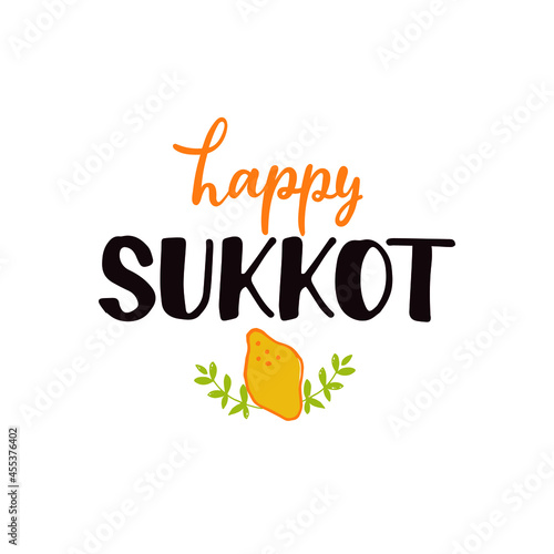 Happy Sukkot handwritten text on white background for Jewish traditional holiday. Modern brush calligraphy with illustration of Etrog (citron), arava (willow), hadas(myrtle). Vector illustration