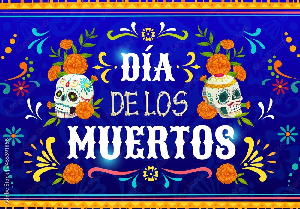 Obraz premium Dia de Los Muertos mexican calavera skulls. Vector poster with marigold flowers and sugar craniums on blue background with traditional floral ornament of Mexico. Cartoon Dead day celebration design
