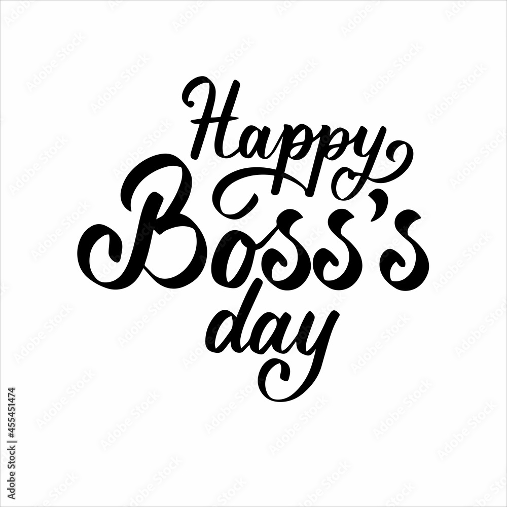 Happy boss s day. Hand lettering black and white typography vector illustration for poster print, postcard, poster, banner, logo, sign, sticker, blog Happy boss s day. Hand lettering black and white typography vector illustration for poster print, postcard, poster, banner, logo, sign, sticker, blog