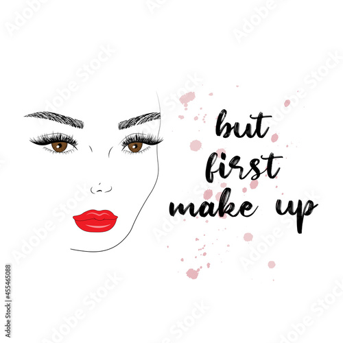 But first makeup quote. Beautiful woman face. Girl portrait with long black lashes, brown eyes, brows, red glossy lips. Vector fashion make-up illustration.