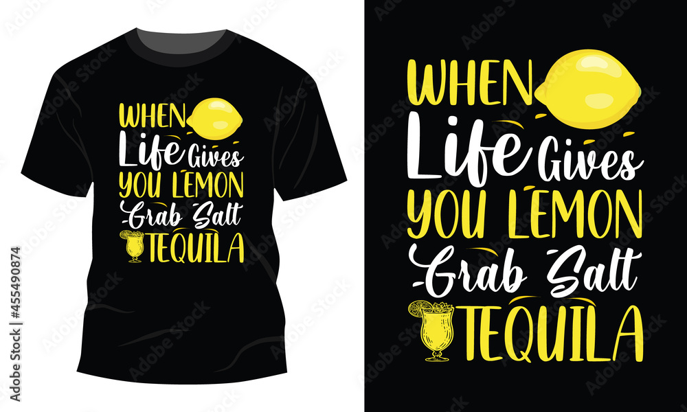 When Life Gives You Lemons Get Salt Grab a Tequila TShirt Stock Vector