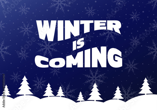Winter is coming background or banner design with a night sky, snowflakes and snowy trees. Hello winter concept. Christmas landscape with snow forest. Vector illustration.