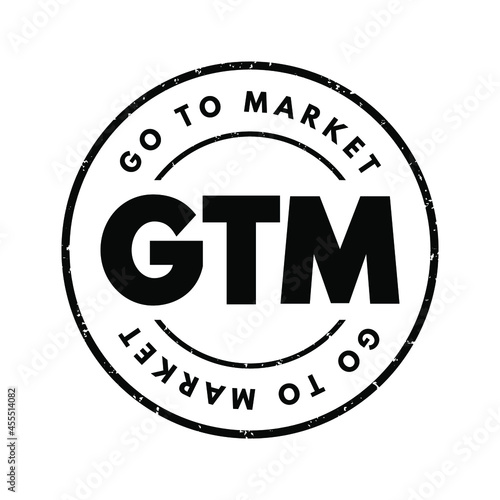 GTM - Go To Market acronym, business concept background