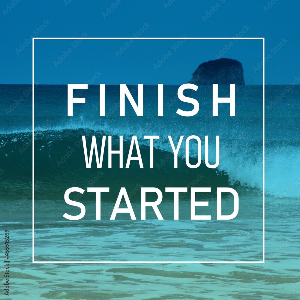 Business motivation - finish what you started