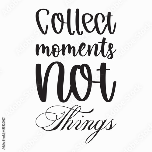 collect moments not things quote letter