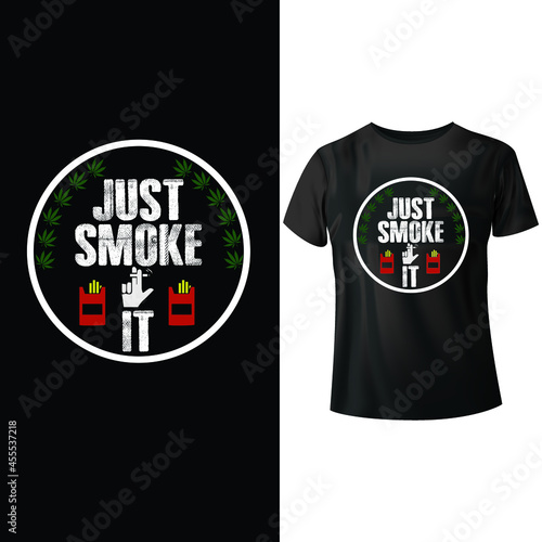 Just smoke it t-shirt  design vector 