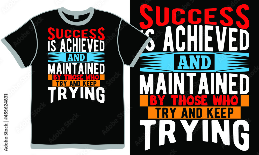 success is achieved and maintained by those who try and keep trying, keep maintain meaning, keep going quotes, success keeps you glowing design elements success is achieved and maintained by those who try and keep trying, keep maintain meaning, keep going quotes, success keeps you glowing design elements