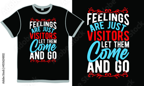 feelings are just visitors let them come and go, lifestyle quotes, quote about lifestyle tees, word for feeling part of a team, visiting feelings lesson plan design clothing apparel